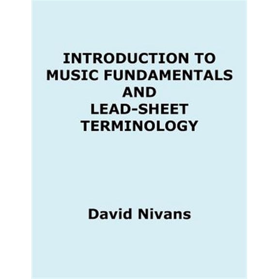 Pre-Owned Introduction to Music Fundamentals and Lead-Sheet Terminology (Paperback) by David Nivans