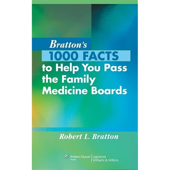 Pre-Owned Bratton's 1000 Facts to Help You Pass the Family Medicine Boards (Paperback) 0781795362 9780781795364