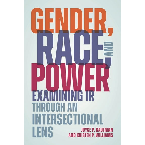 Gender, Race, and Power: Examining IR through an Intersectional Lens, (Hardcover)