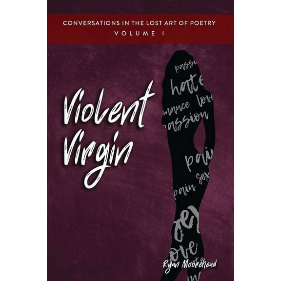 Conversations in the Lost Art of Poetry, Volume I: Violent Virgin (Paperback)