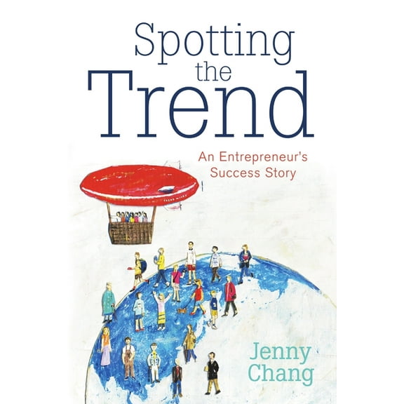 Spotting the Trend: An Entrepreneur's Success Story, (Paperback)