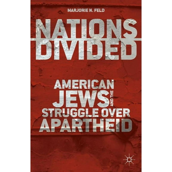 Nations Divided: American Jews and the Struggle Over Apartheid, (Paperback)