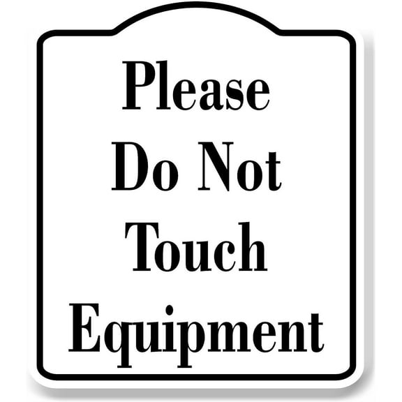 Please Do Not Touch Equipment WB Aluminum Composite Sign 20''x24''