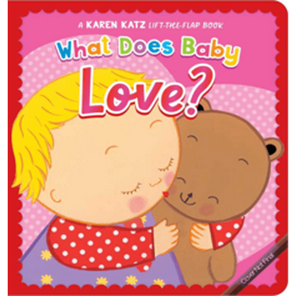 What Does Baby Love?: A Karen Katz Lift-The-Flap Book (Board Book)
