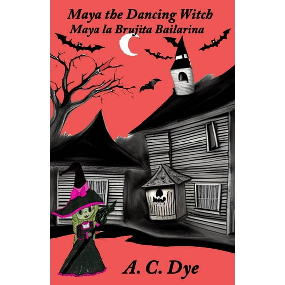 Maya the Dancing Witch/Maya la Brujita Bailarina, (Paperback)