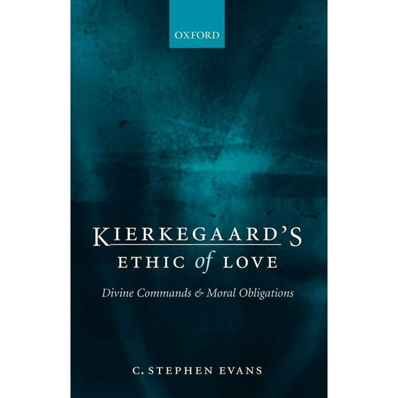 Kierkegaard's Ethic of Love: Divine Commands and Moral Obligations, (Paperback)