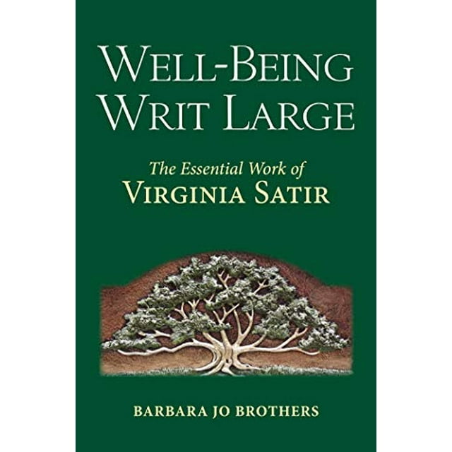 Well-Being Writ Large: The Essential Work of Virginia Satir