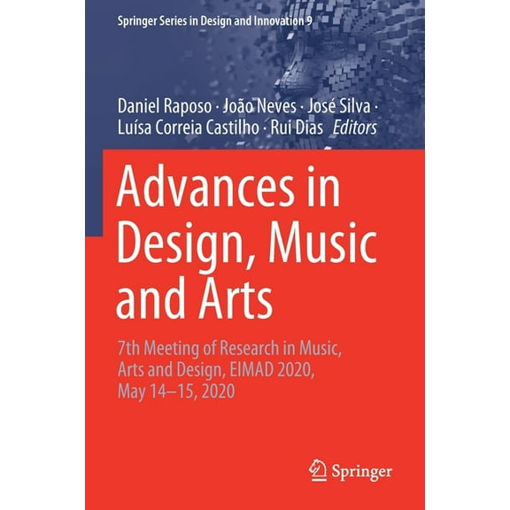 Springer Design and Innovation Advances in Design, Music and Arts: 7th Meeting of Research in Music, Arts and Design, Eimad 2020, May 14-15, 2020, Book 9, (Paperback)