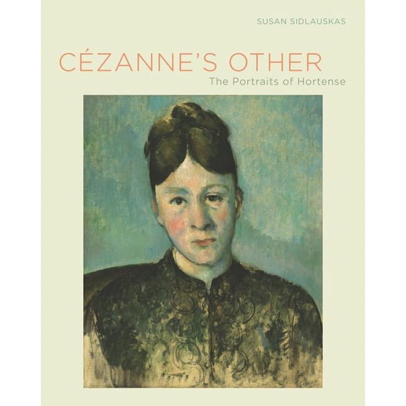 Cezanne's Other : The Portraits of Hortense (Edition 1) (Hardcover)
