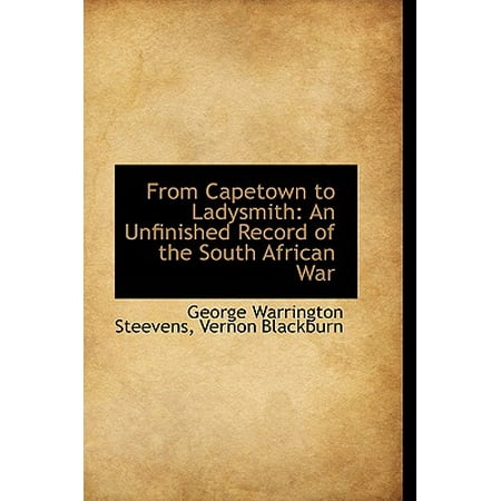 From Capetown To Ladysmith An Unfinished Record Of The