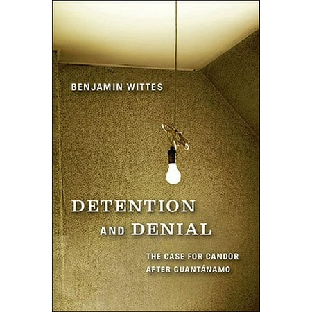 Detention And Denial The Case For Candor After Guantanamo Walmart Com