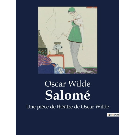 SalomÃ©: Une piÃ¨ce de thÃ©Ã¢tre de Oscar Wilde, (Paperback)
