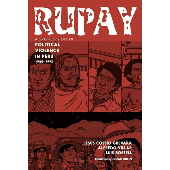 Rupay: A Graphic History of Political Violence in Peru, 1980-1990, (Paperback)