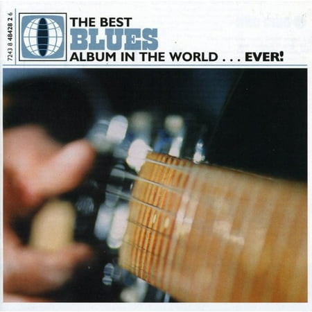 The Best Blues Album In The World Ever (Best Blues Albums Ever)