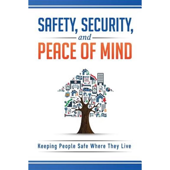 Pre-Owned Safety, Security, and Peace of Mind: Keeping People Safe Where They Live (Paperback) by Stephanie J Beavers, Salvatore DeRose Sr