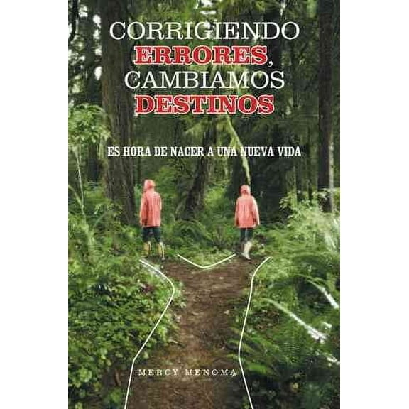 Corrigiendo Errores, Cambiamos Destinos: Es Hora de Nacer a Una Nueva Vida (Hardcover)