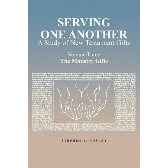 Serving One Another: A Study of New Testament Gifts: Volume Three: The Ministry Gifts, (Paperback)