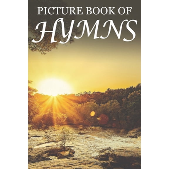 Pre-Owned Picture Book of Hymns: For Seniors with Dementia [Large Print Bible Verse Picture Books] (Paperback) 1697850928 9781697850925