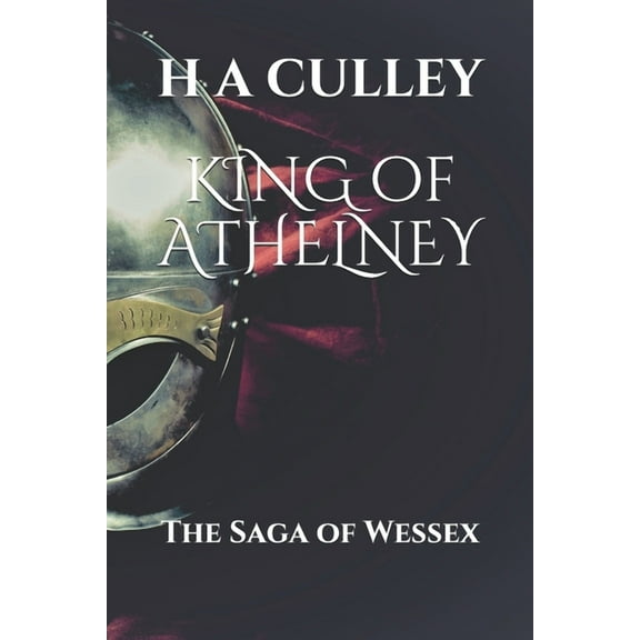 KING of ATHELNEY: The Saga of Wessex