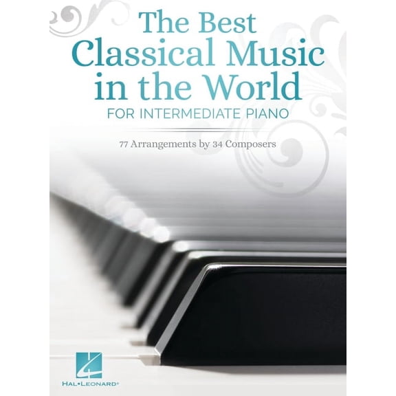 The Best Classical Music in the World for Intermediate Piano: 77 Arrangements by 34 Composers, (Paperback)