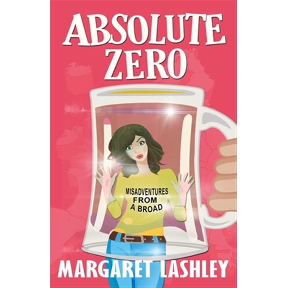 Pre-Owned Absolute Zero: Misadventures From A Broad (Paperback) 0998580929 9780998580920