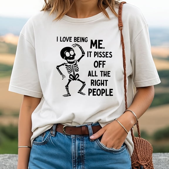 Skeleton I Love Being Me It Pisses Off All The Right People T Shirt Funny Sarcastic Graphic Tee Spooky Gothic Top For Men Women Gift