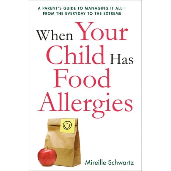 Pre-Owned When Your Child Has Food Allergies: A Parent's Guide to Managing It All - From the Everyday to the Extreme Paperback