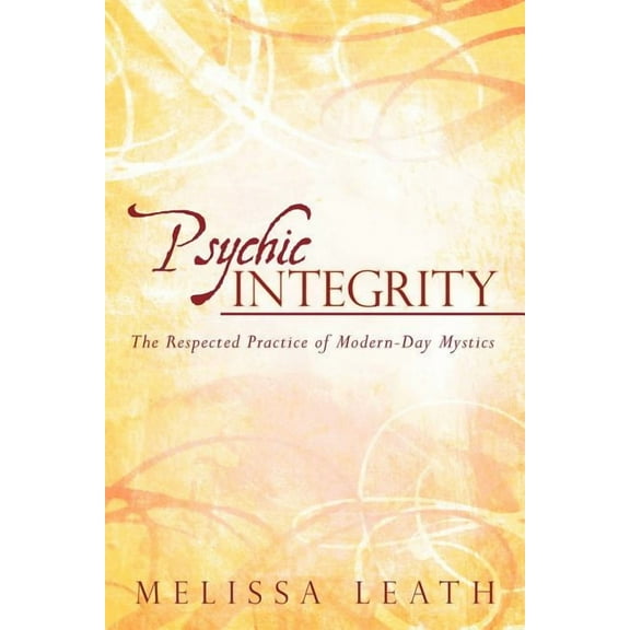 Psychic Integrity: The Respected Practice of Modern-Day Mystics, (Paperback)