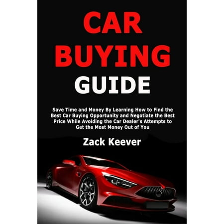 Car Buying Guide: Save Time and Money By Learning How to Find the Best Car Buying Opportunity and Negotiate the Best Price While (Best Car Jack For The Money)