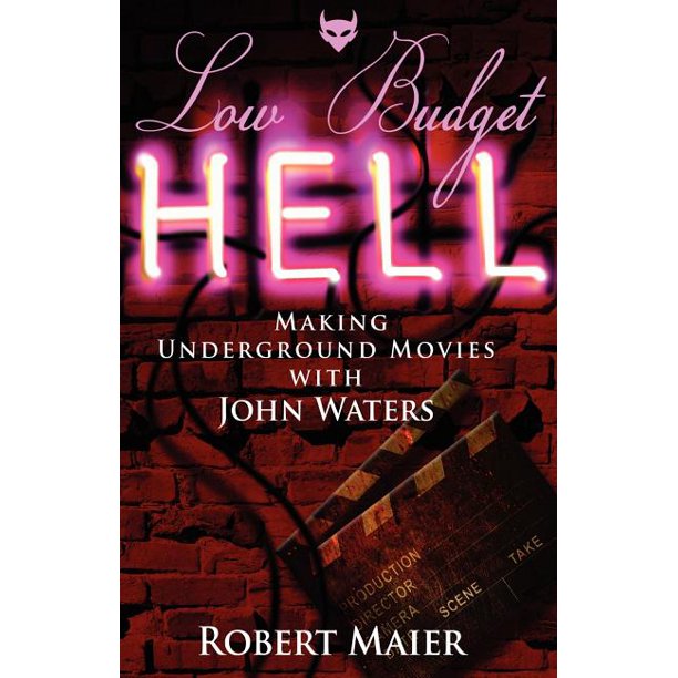 Low Budget Hell Making Underground Movies with John Waters
