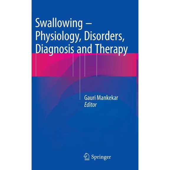 Swallowing - Physiology, Disorders, Diagnosis and Therapy, (Hardcover)