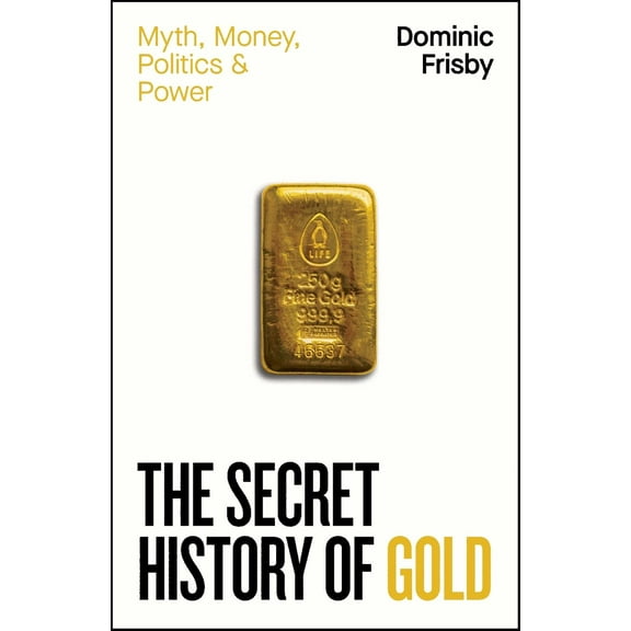The Secret History of Gold