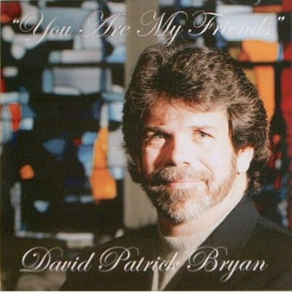 David Patrick Bryan - You Are My Friends - Music & Performance - CD