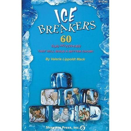 Ice Breakers : 60 Fun Activities to Build a Better