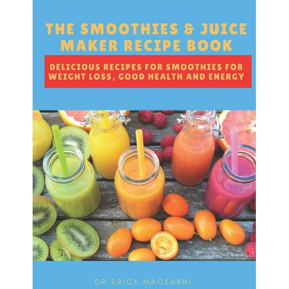 Smoothie Recipe The Smoothies & Juice Maker Recipe Book, Book 1, (Paperback)