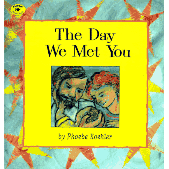 The Day We Met You By Phoebe Koehler