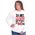 thumbnail image 4 of I'm Not Perfect Funny Insulting Sweatshirt for Men or Women Brisco Brands M, 4 of 5