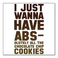 thumbnail image 1 of DistinctInk Custom Bumper Sticker - 3" x 3" Decorative Decal - White Background - I Just Wanna Have ABS-olutely All The Cookies, 1 of 2