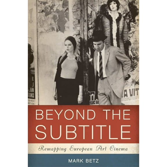 Beyond the Subtitle: Remapping European Art Cinema, (Paperback)