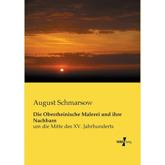 Die Oberrheinische Malerei und ihre Nachbarn: um die Mitte des XV. Jahrhunderts, (Paperback)