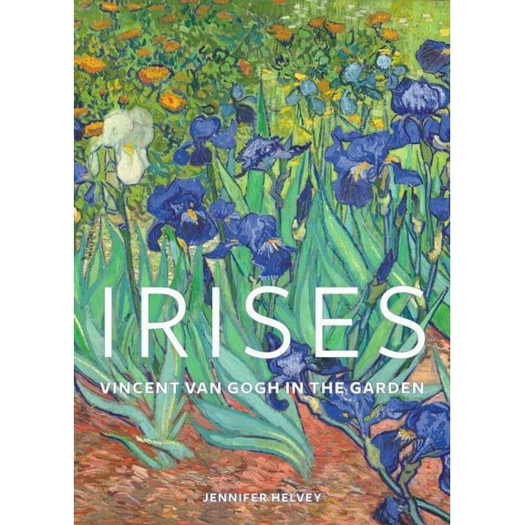 Getty Museum Studies on Art Irises: Vincent Van Gogh in the Garden, (Hardcover)