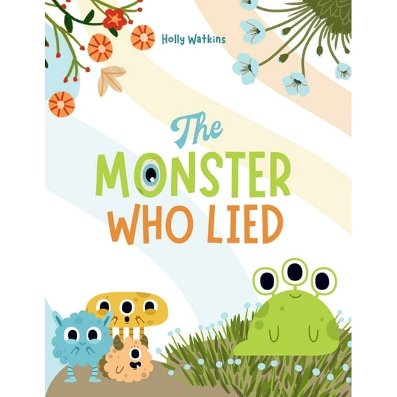 The Monster Who Lied: A Social, Emotional Book For Teaching Kids About Telling the Truth, (Paperback)