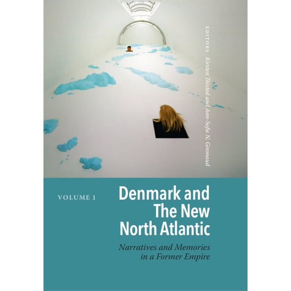 Denmark and the New North Atlantic: Narratives and Memories in a Former Empire, (Hardcover)