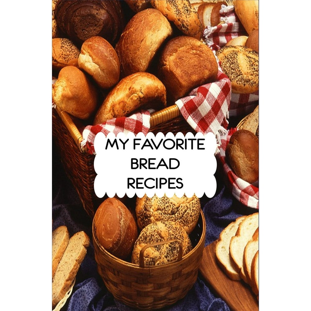 My Favorite Bread Recipes 6x9 Blank Cookbook With 120 Recipe