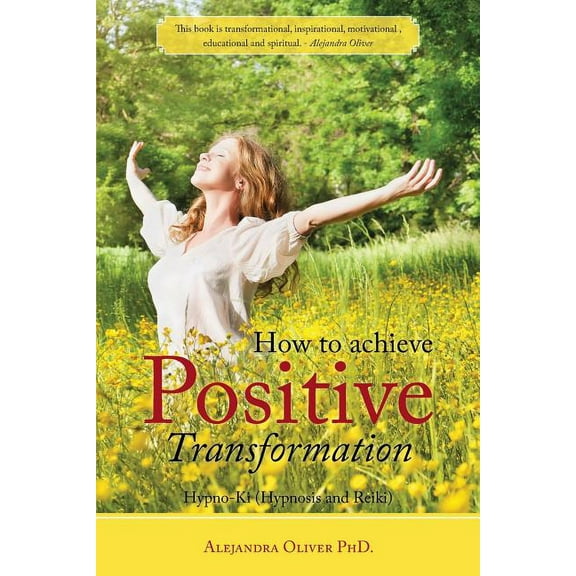 How to Achieve Positive Transformation : Hypno-ki (Hypnosis and Reiki)