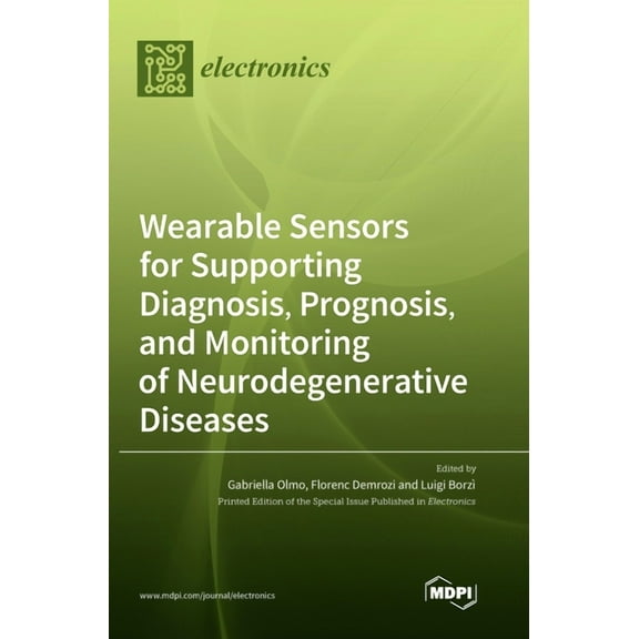 Wearable Sensors for Supporting Diagnosis, Prognosis, and Monitoring of Neurodegenerative Diseases, (Hardcover)
