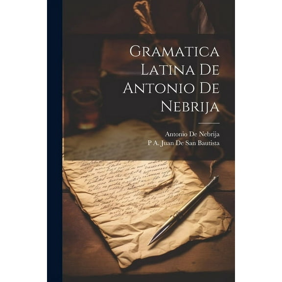 Gramatica Latina De Antonio De Nebrija (Paperback)