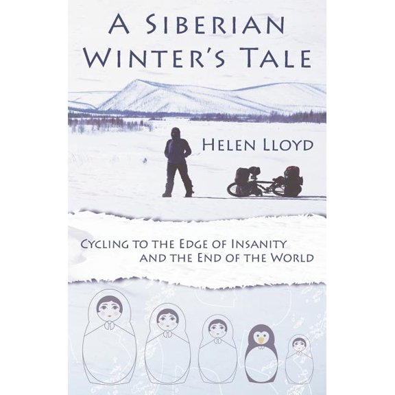 A Siberian Winter's Tale - Cycling to the Edge of Insanity and the End of the World