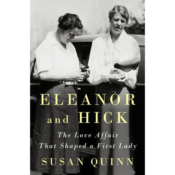 Eleanor and Hick : The Love Affair That Shaped a First Lady