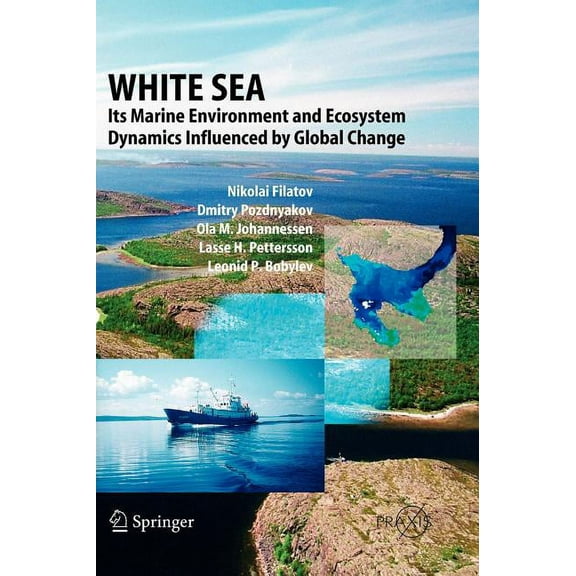 White Sea: Its Marine Environment and Ecosystem Dynamics Influenced by Global Change, (Hardcover)